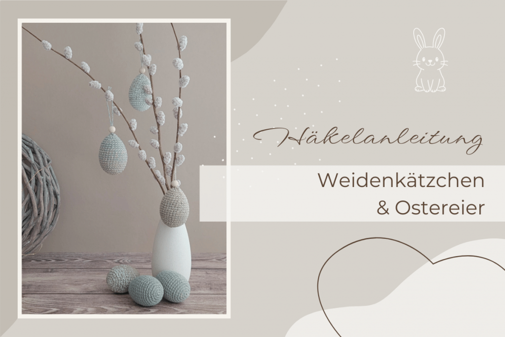 Häkelanleitung für Weidenkätzchen und umhäkelte Ostereier