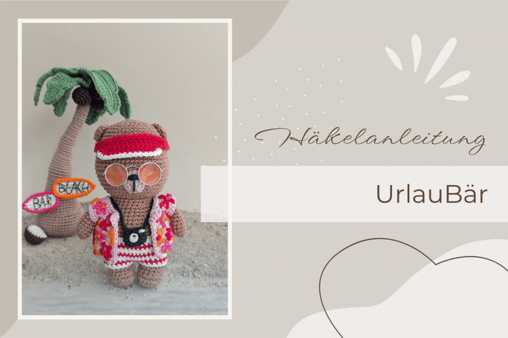 UrlauBär - ein neues Outfit für Herr Bärt, den kleinen Häkelbären