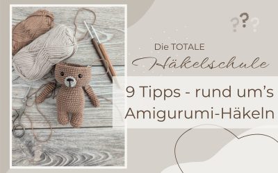 9 Tipps rund ums Amigurumi häkeln