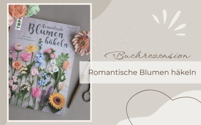 Häkelbuch: Romantische Blumen häkeln